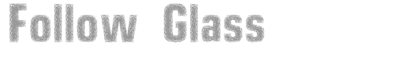 Follow Glass